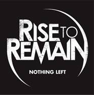 Rise To Remain : Nothing Left